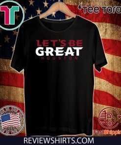 Let’s Be Great Houston Official T-Shirt