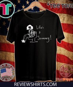 Lifes A Journey For T-Shirt