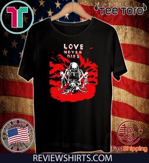 Love Never Dies Offcial T-Shirt