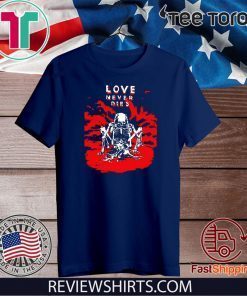 Love Never Dies Offcial T-Shirt