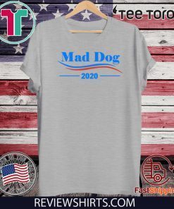 Mad Dog 2020 For T-Shirt