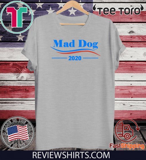 Mad Dog 2020 For T-Shirt