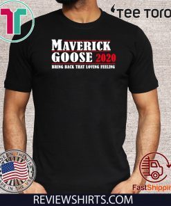 Maverick Goose 2020 Bring Back That Loving Feeling T-Shirt