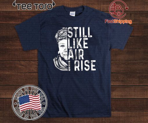 Maya Angelou Still Like Air I Rise 2020 T-Shirt