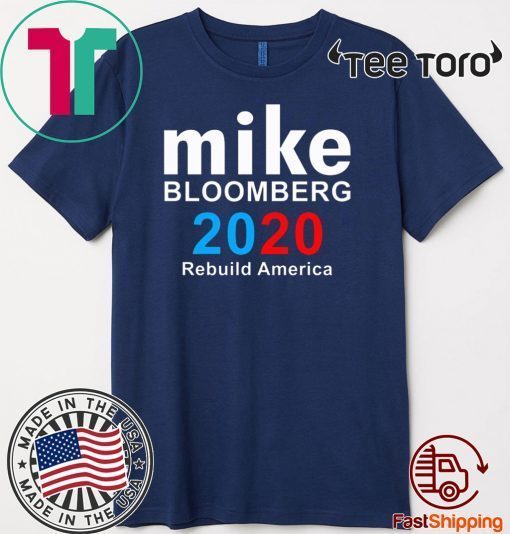 Mike Bloomberg 2020 Rebuild America Limited Edition T-Shirt