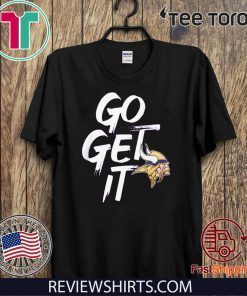 Minnesota Vikings Go Get It T Shirt