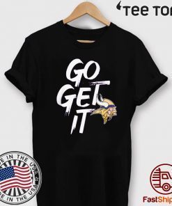 Minnesota Vikings Go Get It Unisex T-Shirt
