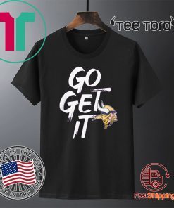 Mens Womens Minnesota Vikings Go Get It T-Shirt