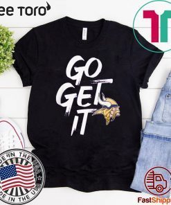 Mens Womens Minnesota Vikings Go Get It T-Shirt