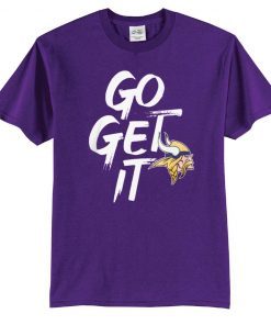 Mens Womens Minnesota Vikings Go Get It T-Shirt