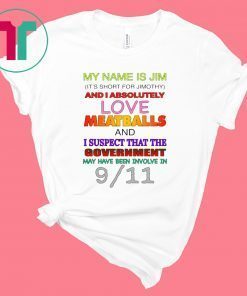 My Name Is Jim It's Short For Jimothy Tee Shirt