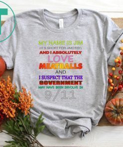 My Name Is Jim It's Short For Jimothy Tee Shirt