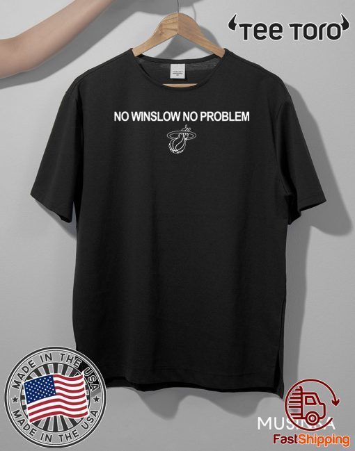 NO WINSLOW NO PROBLEM SHIRT - MIAMI HEAT T-SHIRT