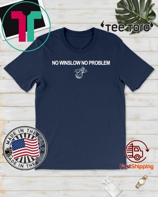 NO WINSLOW NO PROBLEM SHIRT - MIAMI HEAT T-SHIRT