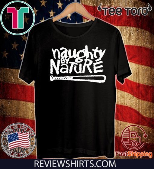 Naughty By Nature Shirt T-Shirt