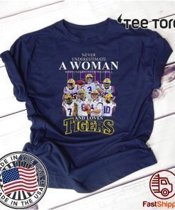 Never Underestimate A Woman Who Understands Football And Love Tigers 2020 T-Shirt