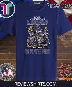 Never Underestimate A woman Who Understands Football And Loves Ravens Shirts