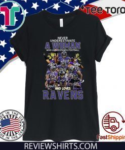 Never Underestimate A woman Who Understands Football And Loves Ravens Shirts