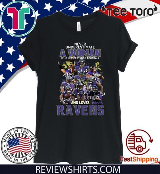 Never Underestimate A woman Who Understands Football And Loves Ravens Shirts