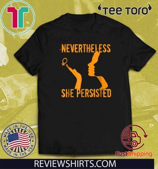 Nevertheless She Persisted Woman Power Women's March Unisex T-Shirt