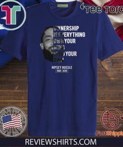 Nipsey Hussle Ownership is everything Own your mind Classic T-Shirt