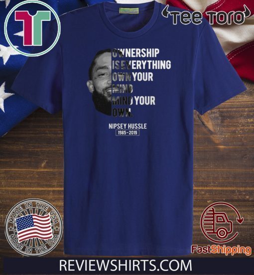 Nipsey Hussle Ownership is everything Own your mind Classic T-Shirt