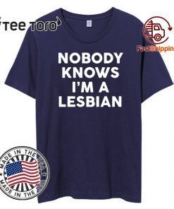 Nobody knows I’m a lesbian Classic T-Shirt