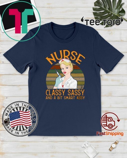 Nurse Classy Sassy And A Bit Smart Gift T-Shirt