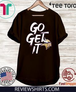 Go Get It Minnesota Vikings 2020 T-Shirt