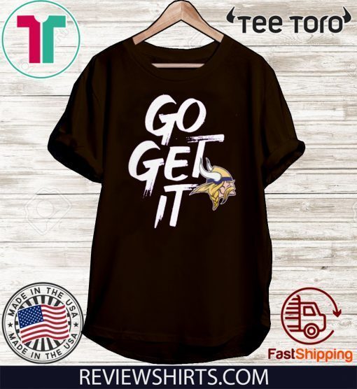 Go Get It Minnesota Vikings 2020 T-Shirt