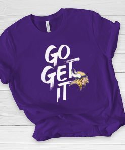 Go Get It Minnesota Vikings 2020 T-Shirt