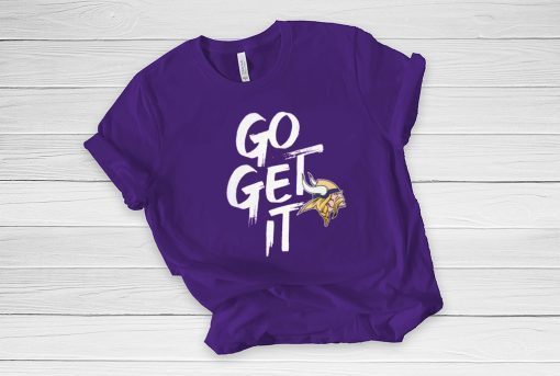 Go Get It Minnesota Vikings 2020 T-Shirt