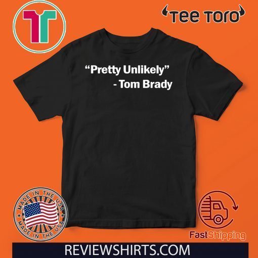 Pretty Unlikely Tom Braly Official T-Shirt