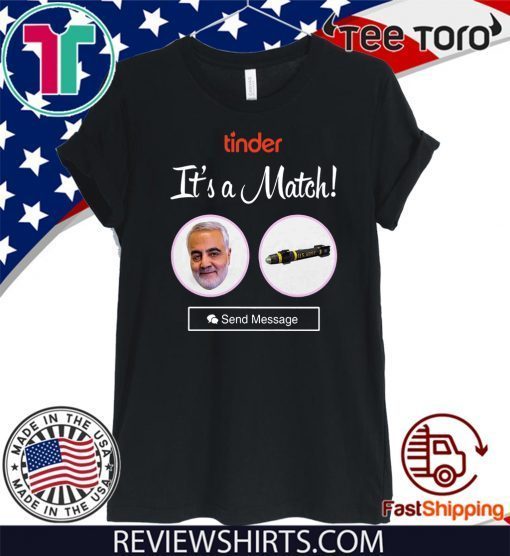 Qasem Soleimani Tinder It’s A Match Us Army Send Message Shirt T-Shirt