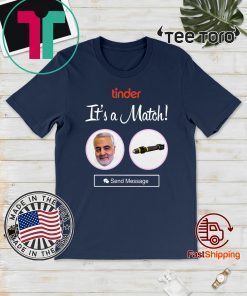 Qasem Soleimani Tinder It’s A Match Us Army Send Message Shirt T-Shirt