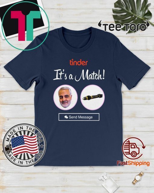 Qasem Soleimani Tinder It’s A Match Us Army Send Message Shirt T-Shirt