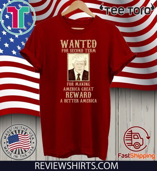 Re-Elect Trump for President 2020 Wanted For Second Term Tee Shirt