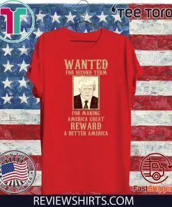 Re-Elect Trump for President 2020 Wanted For Second Term Tee Shirt