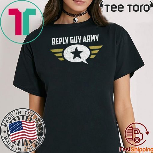 Reply Guy Army Limited Edition T-Shirt