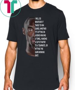 Rip Kobe Bryant I will do whatever it takes to win games tee shirt