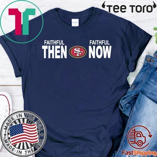 Faithful Then Faithful Now The San Francisco 2020 T-Shirt