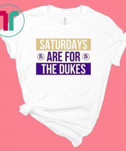 Saturdays Are For The Dukes T-Shirt