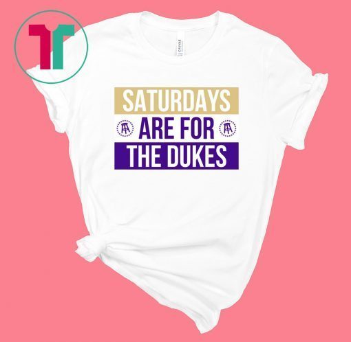 Saturdays Are For The Dukes T-Shirt