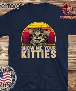 Show Me Your Kitties Funny Kitten Cat Lover Retro Vintage 2020 T-Shirt