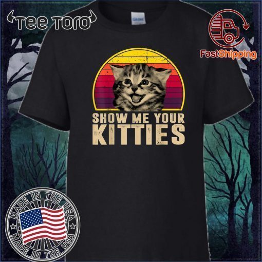 Show Me Your Kitties Funny Kitten Cat Lover Retro Vintage 2020 T-Shirt