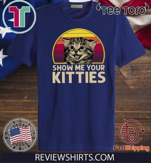 Show Me Your Kitties Vintage 2020 T Shirt