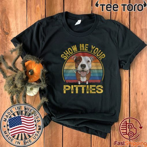 Show Me Your Pitties 2020 T-Shirt