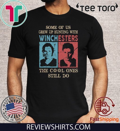 Some Of us Grew Up Hunting With Winchesters The Cool Ones Still Do 2020 T-Shirt