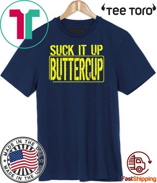 Suck It Up Buttercup Limited Edition T-Shirt