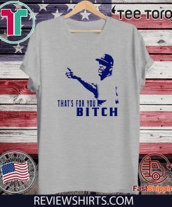 That's for You bitch CC Sabathia Official T-Shirt